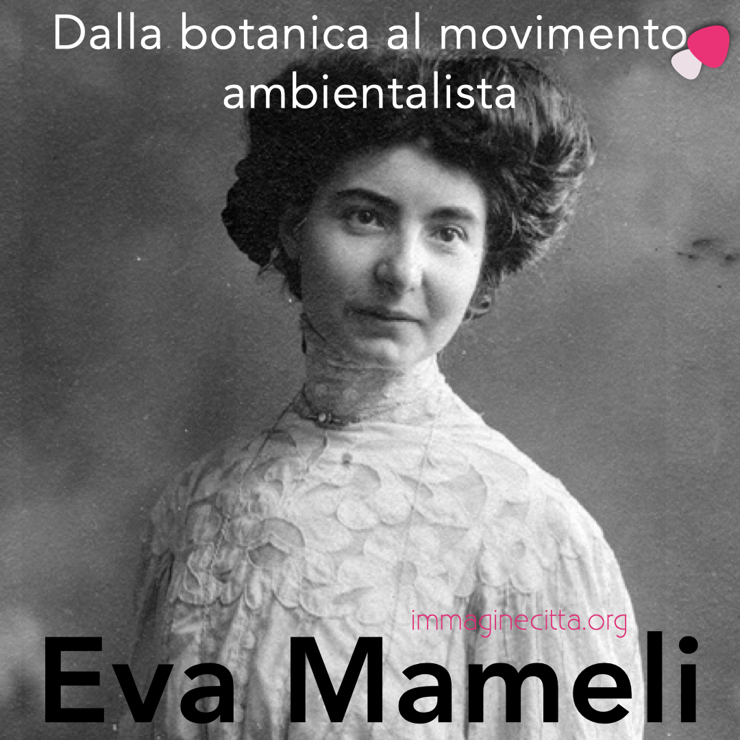 Eva Mameli, dalla botanica al movimento ambientalista - 10 maggio 2021