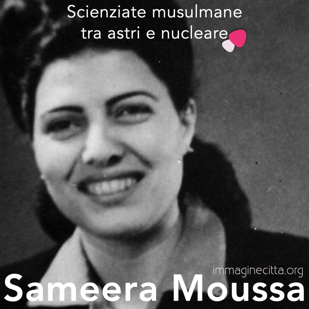 Sameera Moussa e le scienziate arabe tra astri nucleare - 28 giugno 2021