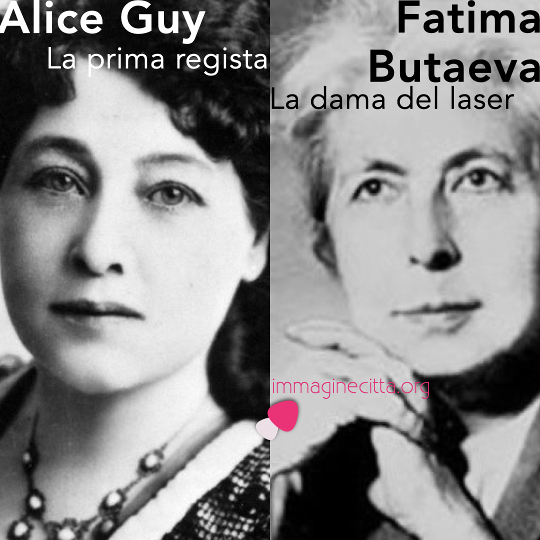 Alice Guy e Fatima Butaeva,la prima regista e la dama del laser - 7 settembre 2021